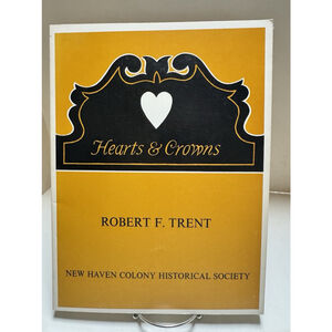 Hearts & Crowns: Turned Folk Chairs of Connecticut Coast 1720-1840, by R. TRENT